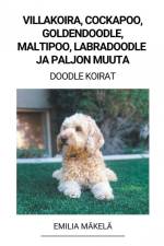 Villakoira, Cockapoo, Goldendoodle, Maltipoo, Labradoodle ja paljon Muuta (Doodle Koirat) af Emilia Mäkelä