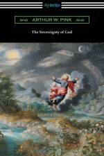 The Sovereignty of God af Arthur W. Pink