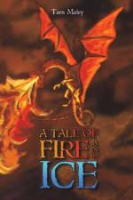 A Tale of Fire and Ice af Tarn Maley
