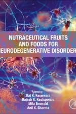 Nutraceutical Fruits and Foods for Neurodegenerative Disorders af Raj K Keservani