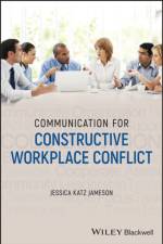 Communication for Constructive Workplace Conflict af Jessica Katz Jameson