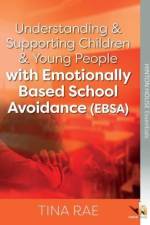 Understanding & Supporting Children & Young People with Emotionally Based School Avoidance (EBSA) af Tina Rae