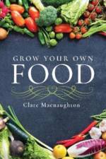 Grow Your Own Food af Clare Macnaughton