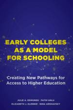 Early Colleges as a Model for Schooling af Julie A Edmunds