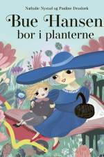 Bue Hansen bor i planterne af Nathalie Nystad