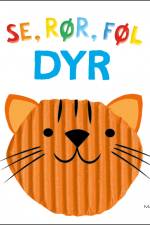 Se, rør, føl - DYR