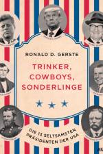 Trinker, Cowboys, Sonderlinge - Die 13 seltsamsten Präsidenten der USA af Ronald D. Gerste