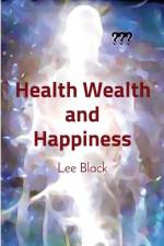 Health Wealth and Happiness af Lee Black