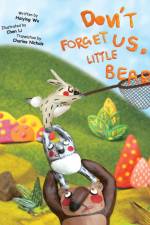 DON'T FORGET US, LITTLE BEAR af Haiying Wu