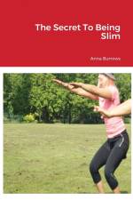 The Secret To Being Slim af Anna Burrows