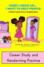 When I Grow Up Helping Careers Career Study and Handwriting Practice af Brandy Champeau