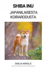 Shiba Inu (Japanilaisesta Koirarodusta) af Emilia Mäkelä