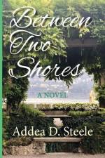 Between Two Shores af Addea D. Steele