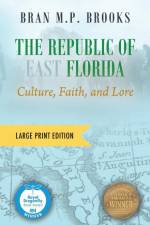 The Republic of East Florida (Large Print Edition) af Bran M. P. Brooks