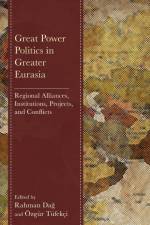 Great Power Politics in Greater Eurasia af Rahman Dag