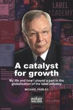 A catalyst for growth: My life and how I played a part in the globalisation of the label industry af Michael Fairley