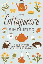 Cottagecore Simplified af Katie Merriman