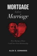 Mortgage Before Marriage af Alex E. Edwards