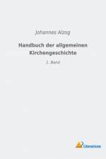 Handbuch der allgemeinen Kirchengeschichte af Johannes Alzog