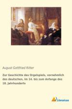 Zur Geschichte des Orgelspiels, vornehmlich des deutschen, im 14. bis zum Anfange des 18. Jahrhunderts af August Gottfried Ritter