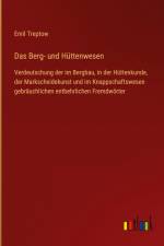 Das Berg- und Hüttenwesen af Emil Treptow
