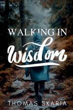 Walking in Wisdom af Thomas Skaria