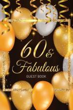 60th Birthday Guest Book: Keepsake Memory Journal for Men and Women Turning 60 - Hardback with Black and Gold Themed Decorations & Supplies, Per af Luis Lukesun