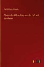 Chemische Abhandlung von der Luft und dem Feuer af Carl Wilhelm Scheele