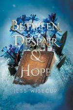 Between Despair and Hope af Jess Wisecup