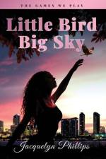 Little Bird, Big Sky af Jacquelyn Phillips
