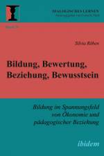 Bildung, Bewertung, Beziehung, Bewusstsein af Silvia Röben