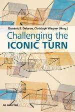 Challenging the Iconic Turn af Dominic Delarue