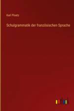 Schulgrammatik der französischen Sprache af Karl Ploetz