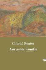 Aus guter Familie af Gabriel Reuter