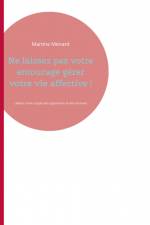 Ne laissez pas votre entourage gérer votre vie affective ! af Martine Ménard