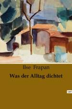 Was der Alltag dichtet af Ilse Frapan