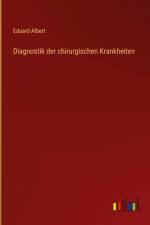 Diagnostik der chirurgischen Krankheiten af Eduard Albert