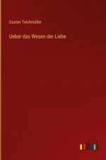 Ueber das Wesen der Liebe af Gustav Teichmuller