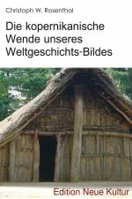 Die kopernikanische Wende unseres Weltgeschichts-Bildes af Christoph Rosenthal