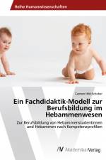 Ein Fachdidaktik-Modell zur Berufsbildung im Hebammenwesen af Carmen Hild-Schober