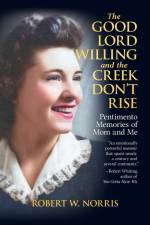 The Good Lord Willing and the Creek Don't Rise af Robert W Norris