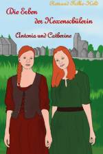 Die Erben der Hexenschülerin: Antonia und Catherine af Rotraud Falke-Held