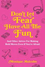 Don't Let Fear Have All The Fun af Monique Malcolm
