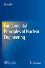 Fundamental Principles of Nuclear Engineering af Jiyang Yu
