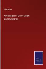 Advantages of Direct Steam Communication af Pliny Miles