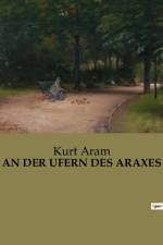 AN DER UFERN DES ARAXES af Kurt Aram