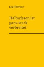 Halbwissen ist ganz stark verbreitet af Jürg Ritzmann