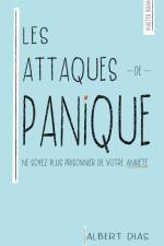 Les Attaques de Panique Ne soyez plus prisonnier de votre anxiété af Albert Dias