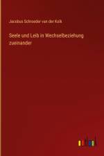 Seele und Leib in Wechselbeziehung zueinander af Jacobus Schroeder van der Kolk