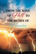 FROM THE RAGS OF HELL TO THE RICHES OF HEAVEN af Billy Smith